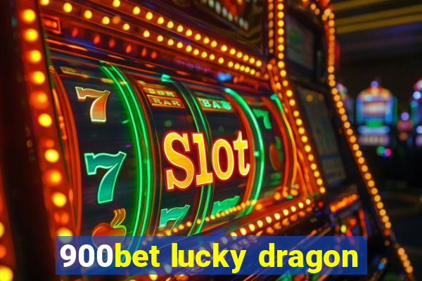 900bet lucky dragon